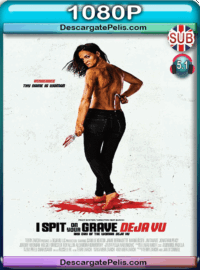 I spit on your grave. Deja vu 2019 1080p BRrip Subtitulado