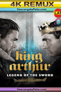 King Arthur. Legend of the sword 2017 BD4K Remux Latino – Inglés
