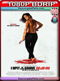 I spit on your grave. Deja vu 2019 1080p BDrip Subtitulado