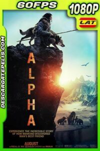 Alpha (2018) 1080P 60 FPS Latino – Ingles