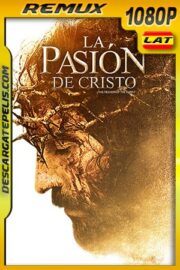 La Pasión de Cristo (2004) 1080p Remux Latino