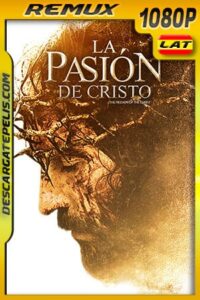 La Pasión de Cristo (2004) 1080p Remux Latino
