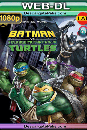 Batman vs. teenage mutant ninja turtles 2019 1080p WEB-DL Latino – Inglés