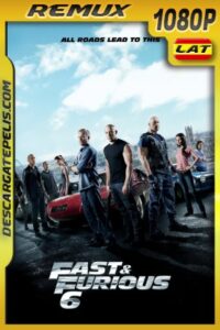 Rápidos y Furiosos 6 (2013) 1080P BDREMUX EXTENDIDA Latino – Ingles