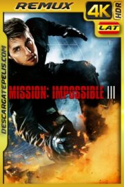 Mission Impossible 3 (2006) 4K REMUX HDR Latino – Ingles