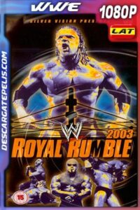 WWE Royal Rumble (2003) FULL HD 1080p Latino – Ingles