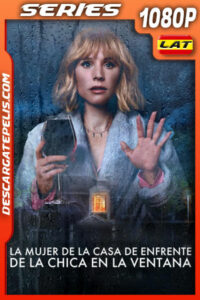 La mujer de la casa de enfrente de la chica en la ventana (2022) Temporada 1 1080p WEB-DL Latino