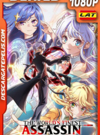 The World’s Finest Assassin Gets Reincarnated in Another World as an Aristocrat (2021) Temporada 1 1080p WEB-DL Latino