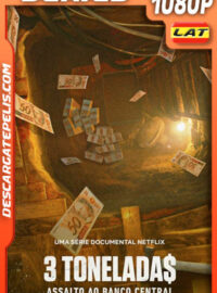 3 tonelada$: Asalto al Banco Central do Brasil (2022) Temporada 1 1080p WEB-DL Latino