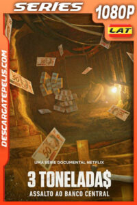 3 tonelada$: Asalto al Banco Central do Brasil (2022) Temporada 1 1080p WEB-DL Latino