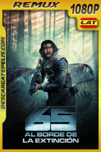 65: Al borde de la extinción (2023) 1080p Remux Latino
