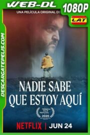 Nadie sabe que estoy aquí (2020) 1080p WEB-DL Latino – Ingles