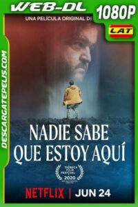 Nadie sabe que estoy aquí (2020) 1080p WEB-DL Latino – Ingles