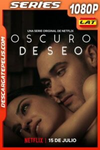 Oscuro deseo (2020) 1080p WEB-DL Latino
