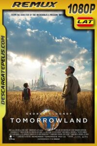 Tomorrowland (2015) 1080p BDRemux Latino – Ingles