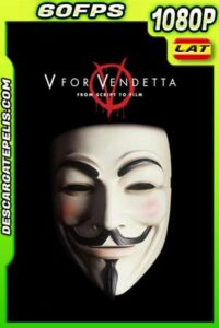 V de venganza (2005) 1080p 60FPS BDrip Latino – Ingles