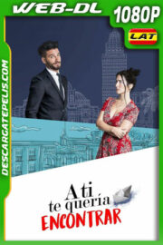A ti te quería encontrar (2018) 1080p WEB-DL Latino