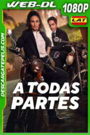A todas partes (2023) 1080p WEB-DL Latino