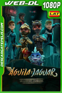 Águila y Jaguar: Los guerreros legendarios (2022) 1080p WEB-DL Latino