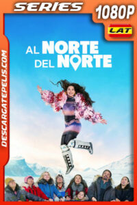 Al norte del norte Temporada 1 (2025) 1080p WEB-DL Latino