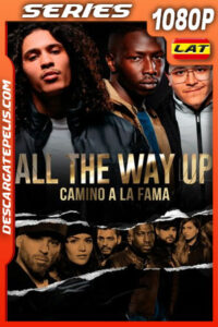 All The Way Up: Camino a la fama Temporada 1 (2020) 1080p WEB-DL Latino