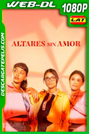 Altares sin amor (2021) 1080p WEB-DL Latino