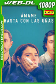 Ámame hasta con las uñas (2023) 1080p WEB-DL Latino