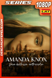 Amanda Knox: una historia retorcida Temporada 1 (2025) 1080p WEB-DL Latino