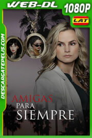 Amigas para siempre (2021) 1080p WEB-DL Latino