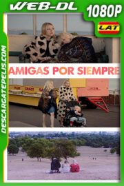 Amigas por siempre (2019) 1080p WEB-DL Latino