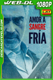 Amor a Sangre Fría (2021) 1080p WEB-DL Latino
