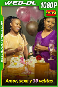 Amor, sexo y 30 velitas (2023) 1080p WEB-DL Latino