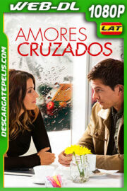 Amores Cruzados (2018) 1080p WEB-DL Latino
