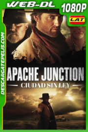 Apache Junction – Ciudad Sin Ley (2021) 1080p WEB-DL Latino