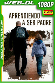 Aprendiendo a Ser Padre (2021) 1080p WEB-DL Latino