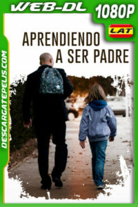 Aprendiendo a Ser Padre (2021) 1080p WEB-DL Latino