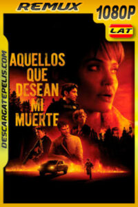 Aquellos que desean mi muerte (2021) 1080p Remux Latino