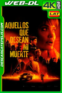 Aquellos que desean mi muerte (2021) 4K WEB-DL HDR Latino