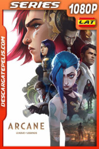 Arcane: League of Legends Temporada 1 (2021) 1080p WEB-DL Latino