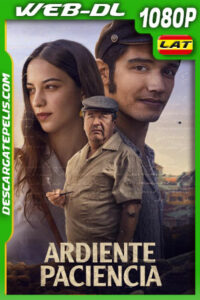 Ardiente paciencia (2022) 1080p WEB-DL Latino