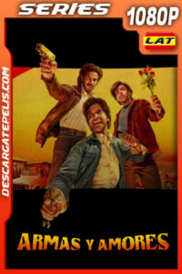 Armas y amores Temporada 1 (2023) 1080p WEB-DL Latino