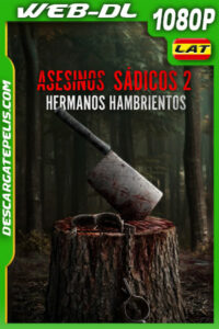 Asesinos Sadicos 2 Hermanos Hambrientos (2024) 1080p WEB-DL Latino