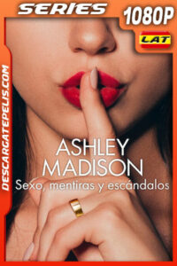 Ashley Madison: Sexo mentiras y escándalos Temporada 1 (2024) 1080p WEB-DL Latino