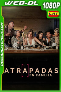Atrapadas en familia (2022) 1080p WEB-DL Latino