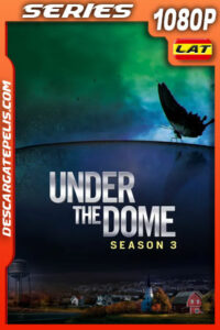 Bajo el Domo Temporada 3 (2015) 1080p WEB-DL Latino