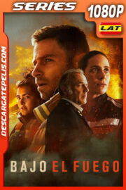 Bajo el fuego (2022) Temporada 1 1080p WEB-DL Latino