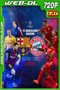 Barcelona vs Bayern Münich Cuartos Champions League (2020) 720P WEB-DL Latino