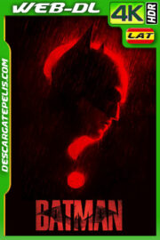 Batman (2022) 4k WEB-DL HDR Latino