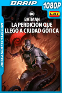 Batman: La perdición que llego a ciudad Gótica (2023) 1080p BRrip Latino