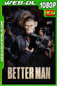 Better Man: La historia de Robbie Williams (2024) 1080p WEB-DL Latino